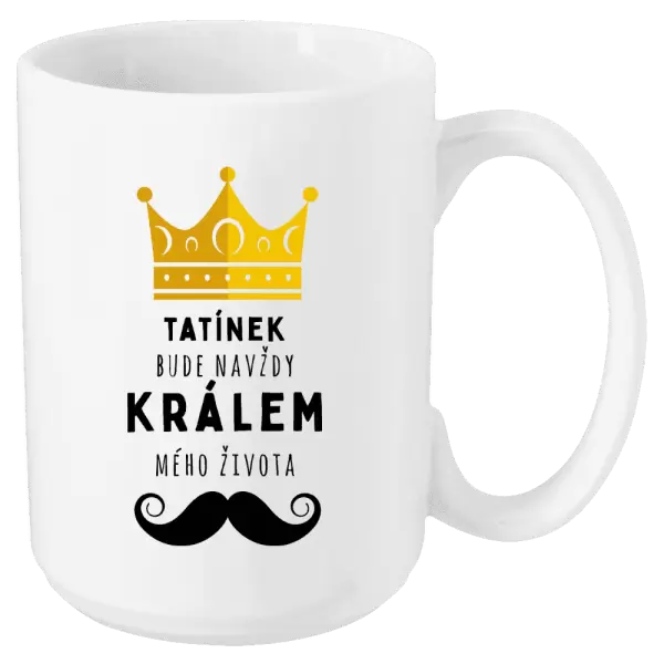 Hrnek Tatínek bude navždy králem mého života