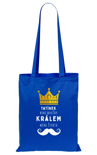 Látková taška Tatínek bude navždy králem mého života