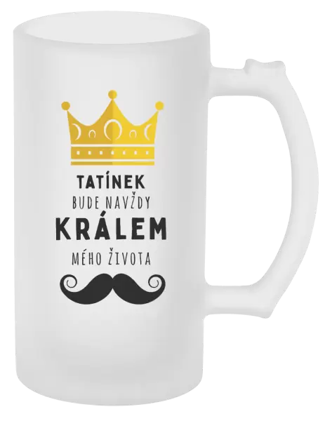 Půllitr Tatínek bude navždy králem mého života