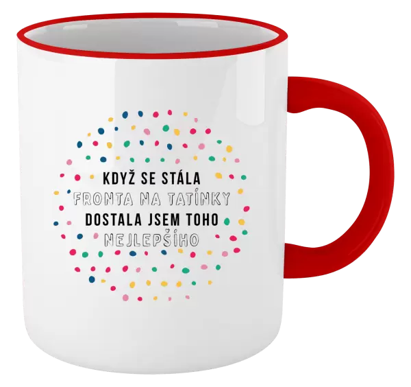 Hrnek Když se stála fronta na tatínky, dostala jsem toho nejlepšího