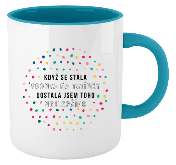 Hrnek Když se stála fronta na tatínky, dostala jsem toho nejlepšího