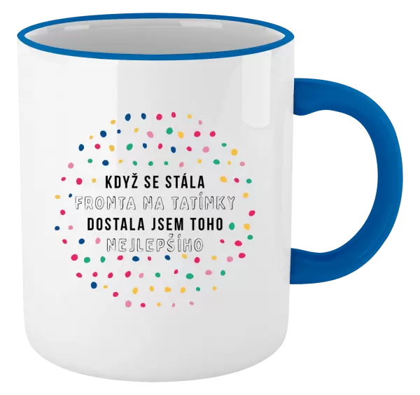 Hrnek Když se stála fronta na tatínky, dostala jsem toho nejlepšího