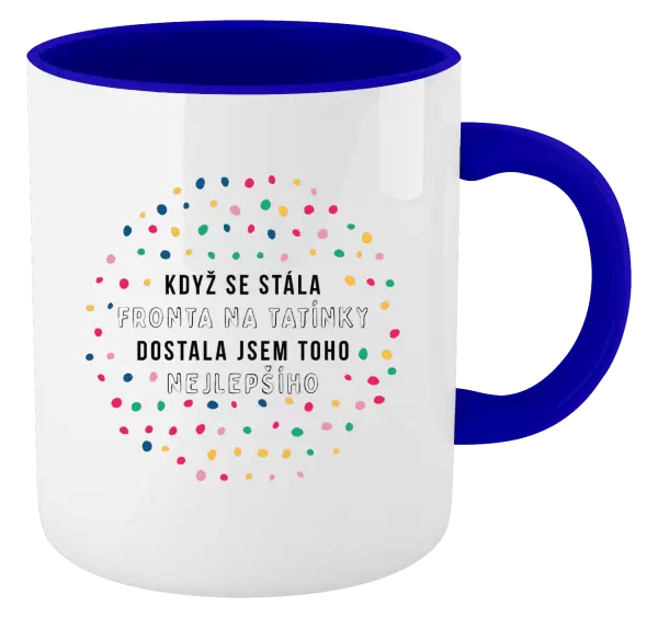 Hrnek Když se stála fronta na tatínky, dostala jsem toho nejlepšího