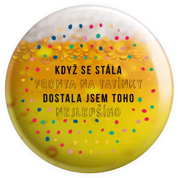 Placka Když se stála fronta na tatínky, dostala jsem toho nejlepšího