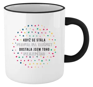 Hrnek Když se stála fronta na tatínky, dostala jsem toho nejlepšího