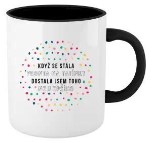 Hrnek Když se stála fronta na tatínky, dostala jsem toho nejlepšího