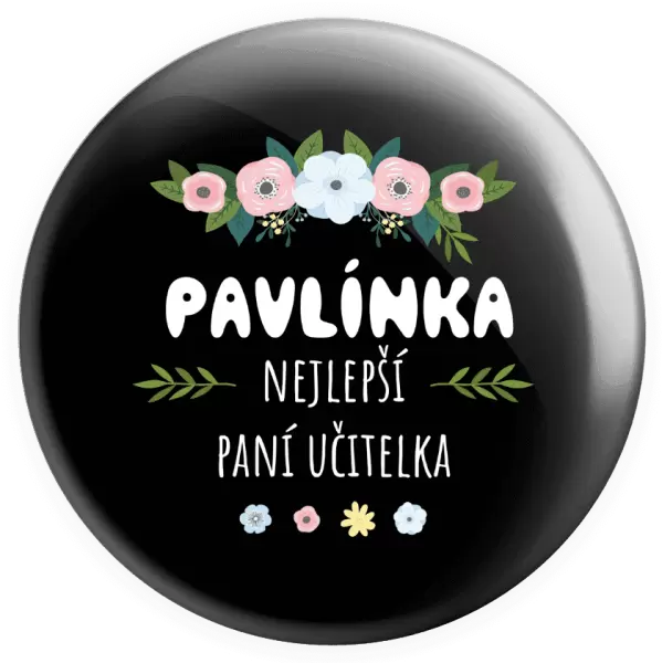 Placka Nejlepší paní učitelka - květy s lístečky