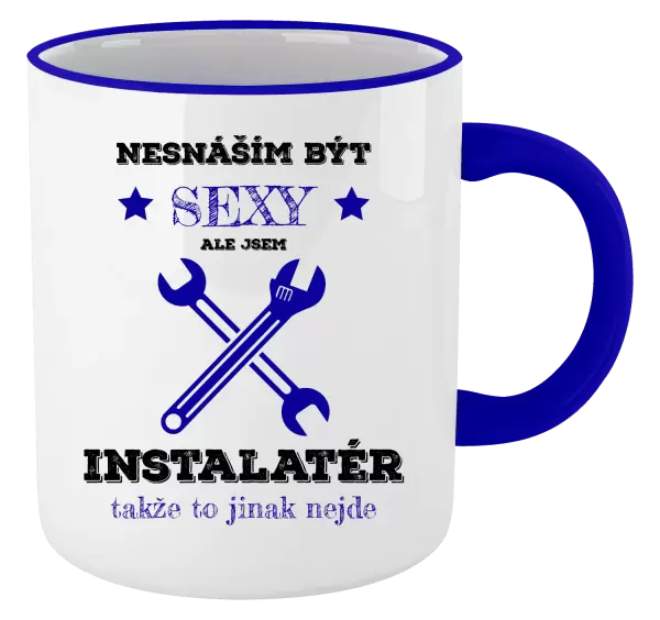 Hrnek Nesnáším být sexy, ale jsem instalatér