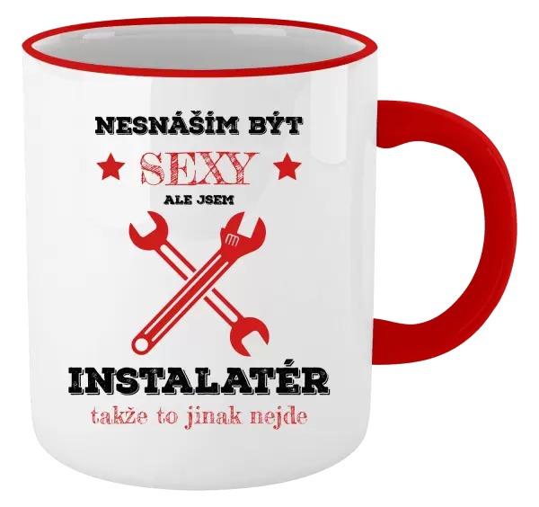 Hrnek Nesnáším být sexy, ale jsem instalatér