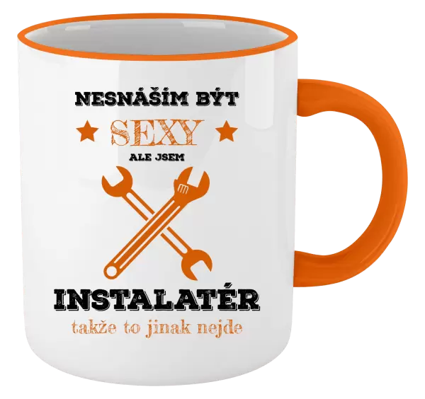 Hrnek Nesnáším být sexy, ale jsem instalatér