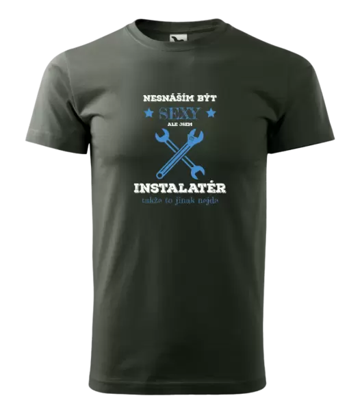 Pánské tričko Nesnáším být sexy, ale jsem instalatér