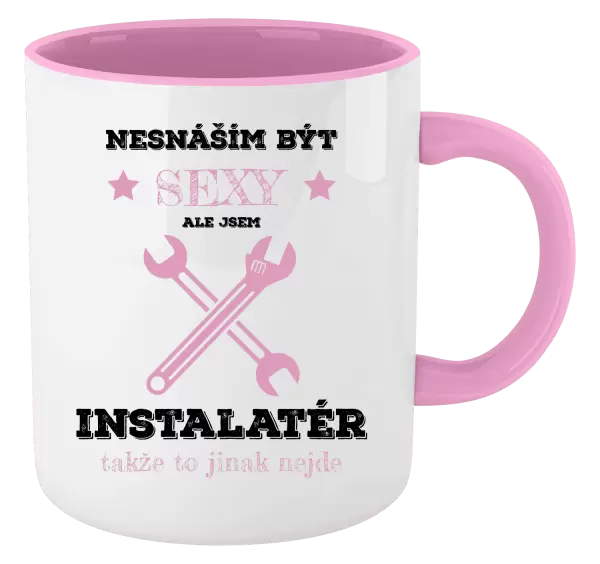Hrnek Nesnáším být sexy, ale jsem instalatér