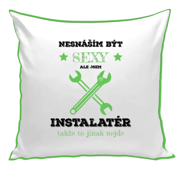 Polštář Nesnáším být sexy, ale jsem instalatér