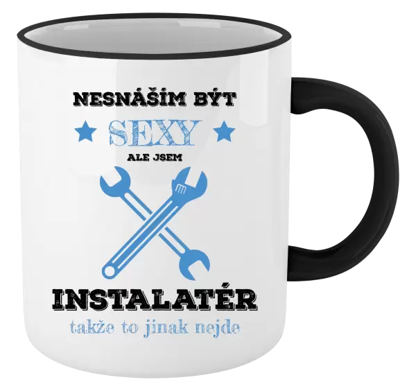 Hrnek Nesnáším být sexy, ale jsem instalatér