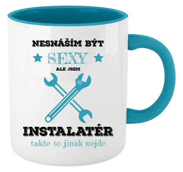Hrnek Nesnáším být sexy, ale jsem instalatér