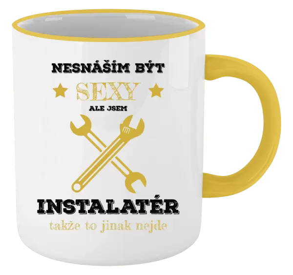 Hrnek Nesnáším být sexy, ale jsem instalatér
