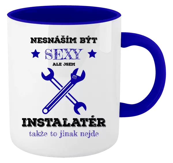 Hrnek Nesnáším být sexy, ale jsem instalatér