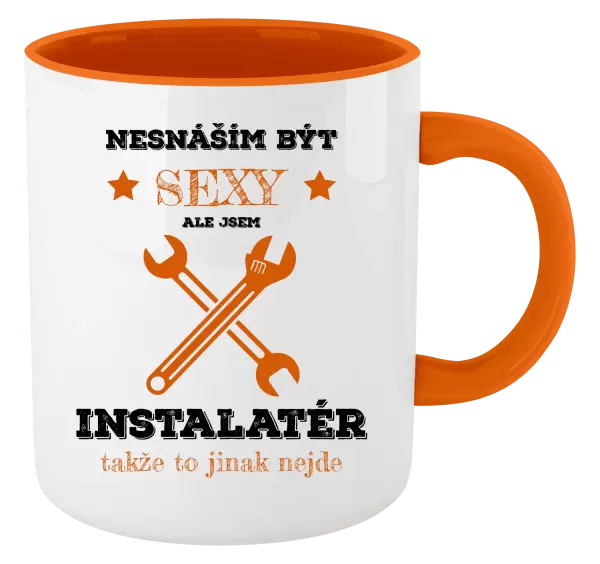Hrnek Nesnáším být sexy, ale jsem instalatér