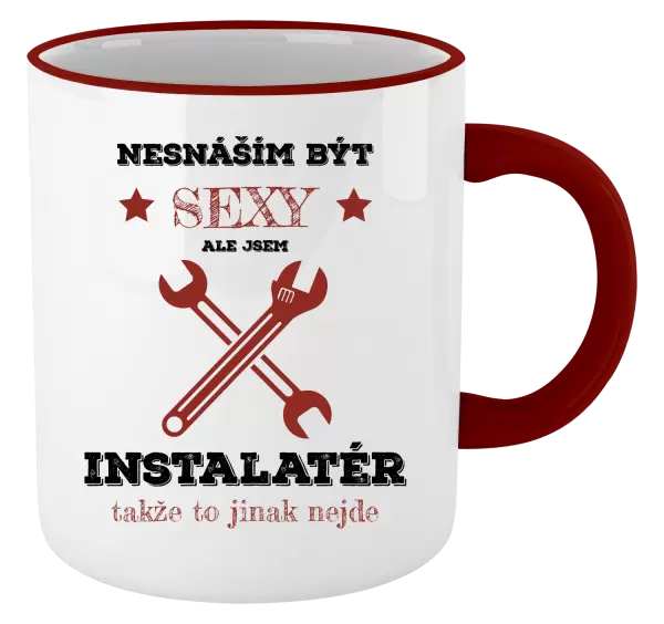 Hrnek Nesnáším být sexy, ale jsem instalatér