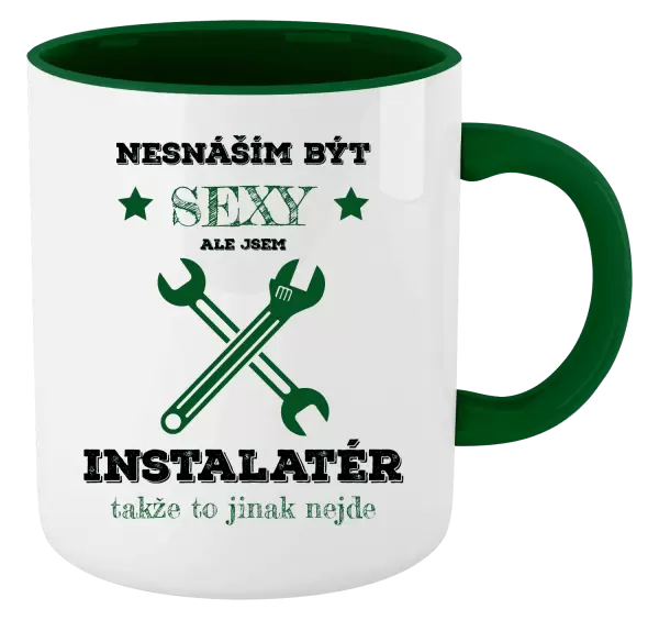 Hrnek Nesnáším být sexy, ale jsem instalatér