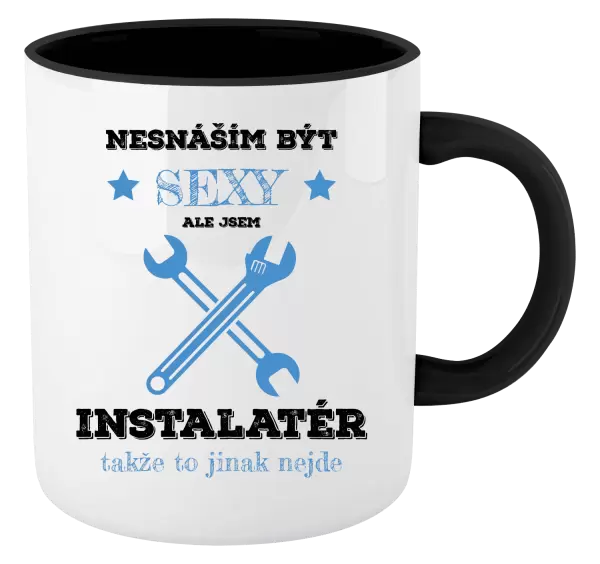 Hrnek Nesnáším být sexy, ale jsem instalatér