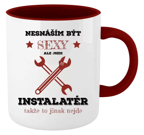 Hrnek Nesnáším být sexy, ale jsem instalatér