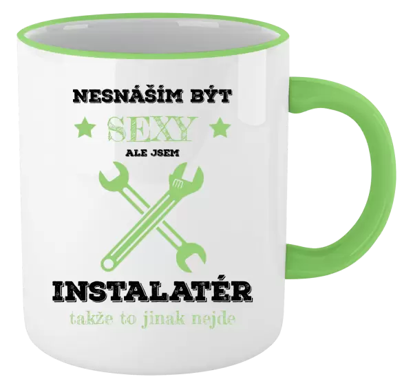 Hrnek Nesnáším být sexy, ale jsem instalatér