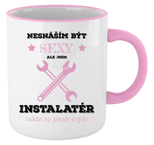Hrnek Nesnáším být sexy, ale jsem instalatér