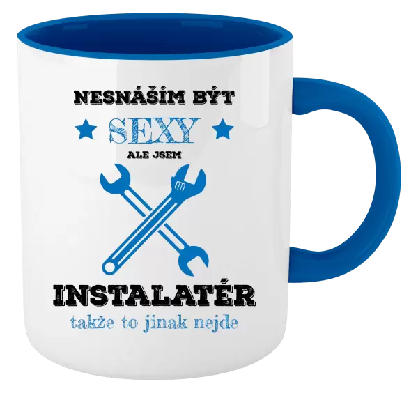 Hrnek Nesnáším být sexy, ale jsem instalatér