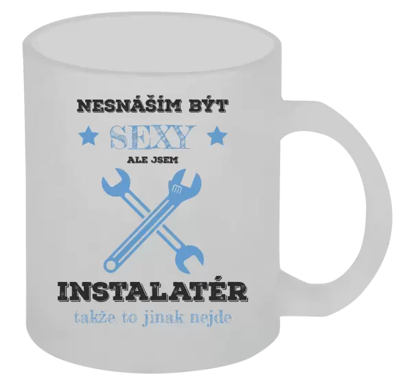 Hrnek Nesnáším být sexy, ale jsem instalatér