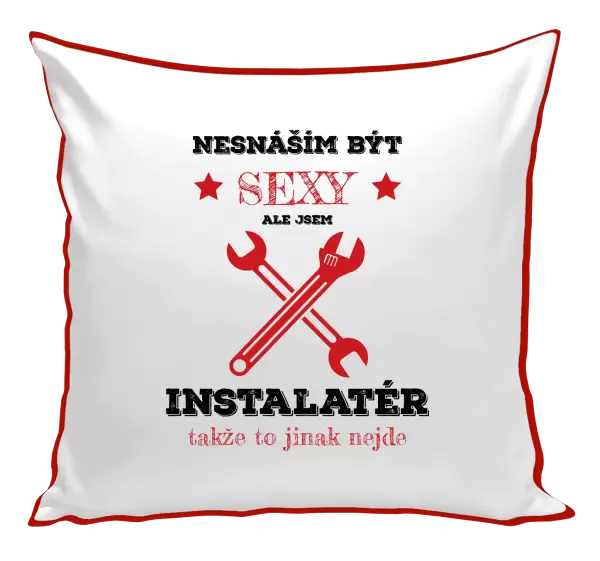 Polštář Nesnáším být sexy, ale jsem instalatér