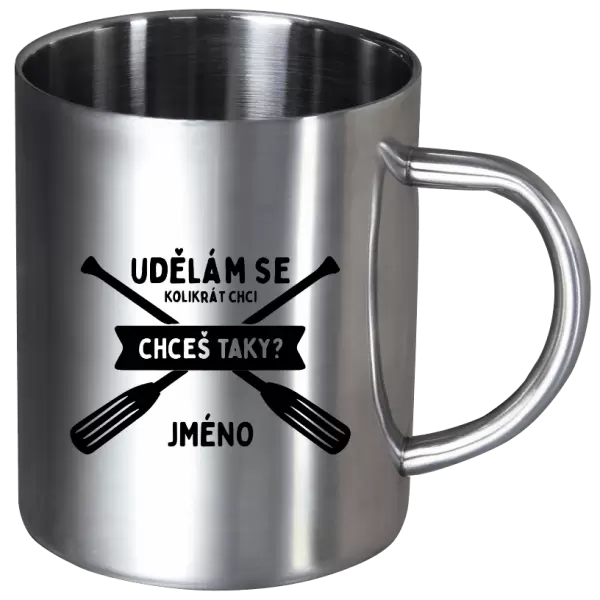 Nerezový hrnek Udělám se kolikrát chci, chceš taky?