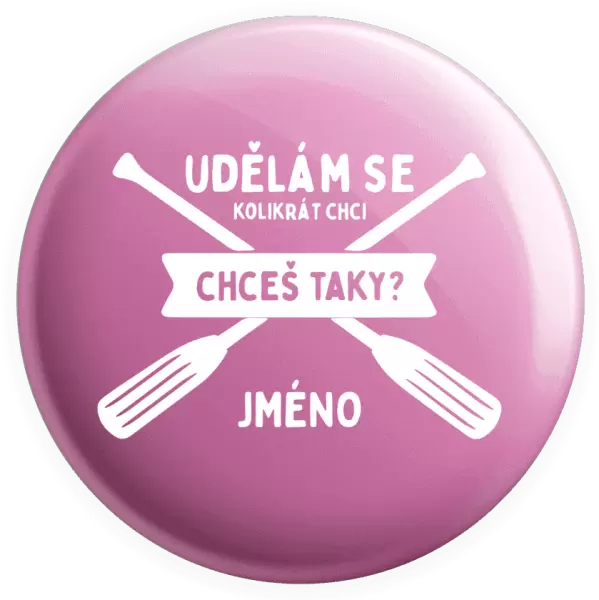 Placka Udělám se kolikrát chci, chceš taky?