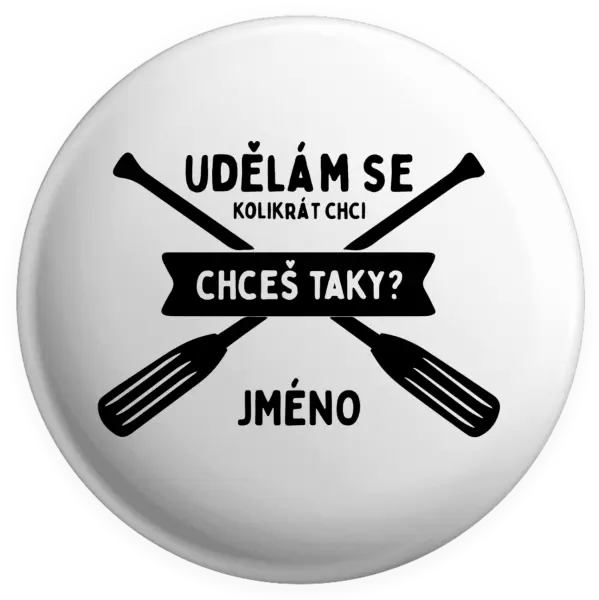 Placka Udělám se kolikrát chci, chceš taky?