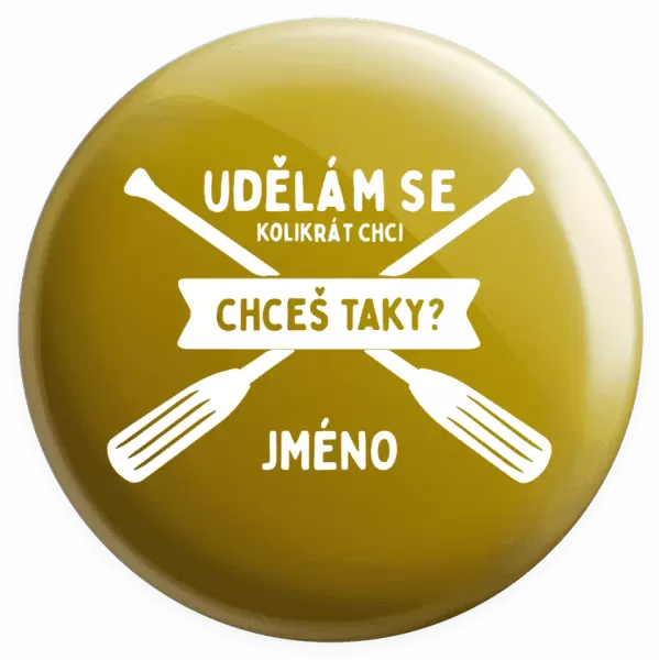 Placka Udělám se kolikrát chci, chceš taky?