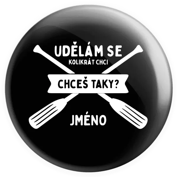 Placka Udělám se kolikrát chci, chceš taky?