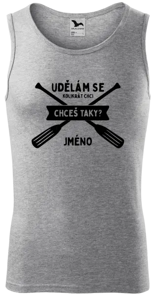 Pánské vodácké tílko Udělám se kolikrát chci, chceš taky?