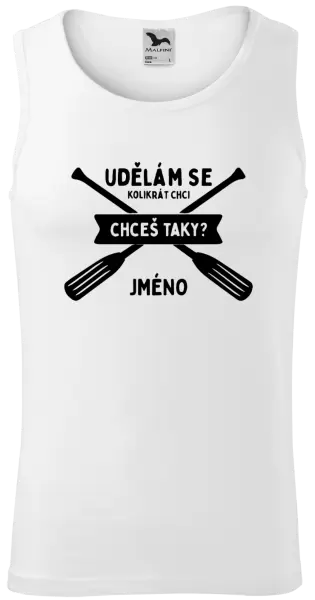 Pánské vodácké tílko Udělám se kolikrát chci, chceš taky?
