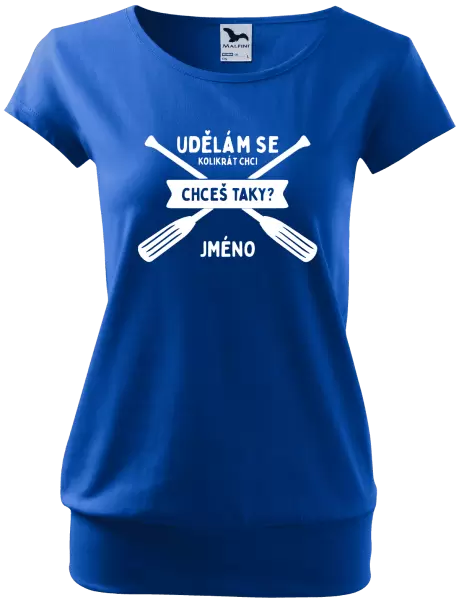 Dámské vodácké tričko Udělám se kolikrát chci, chceš taky?