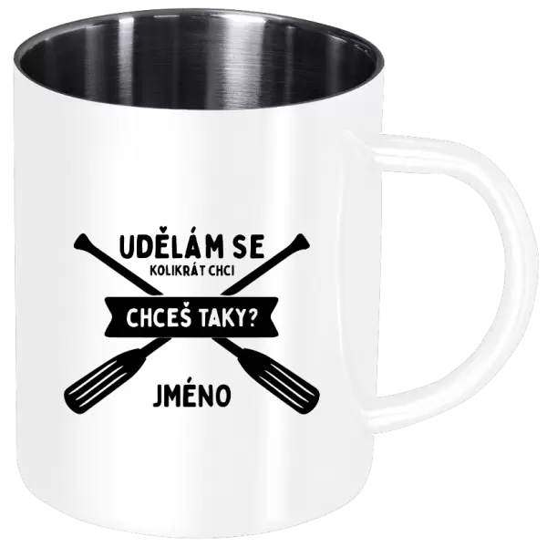 Nerezový hrnek Udělám se kolikrát chci, chceš taky?