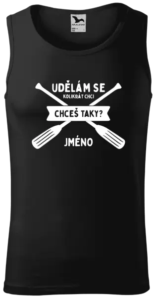Pánské vodácké tílko Udělám se kolikrát chci, chceš taky?