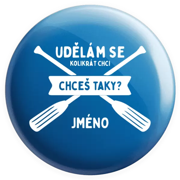 Placka Udělám se kolikrát chci, chceš taky?