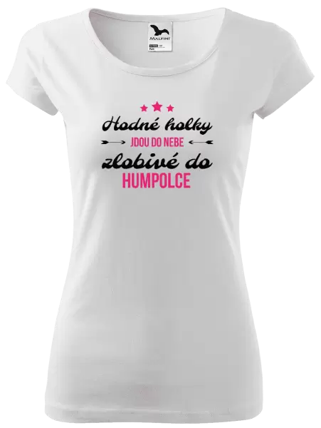 Dámské tričko Hodné holky jdou do nebe, zlobivé do... (vlastní město)