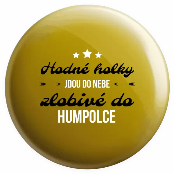 Placka Hodné holky jdou do nebe, zlobivé do... (vlastní město)