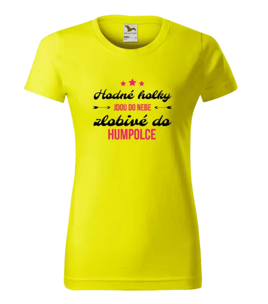 Dámské tričko Hodné holky jdou do nebe, zlobivé do... (vlastní město)