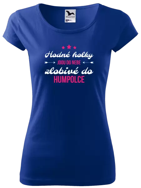Dámské tričko Hodné holky jdou do nebe, zlobivé do... (vlastní město)