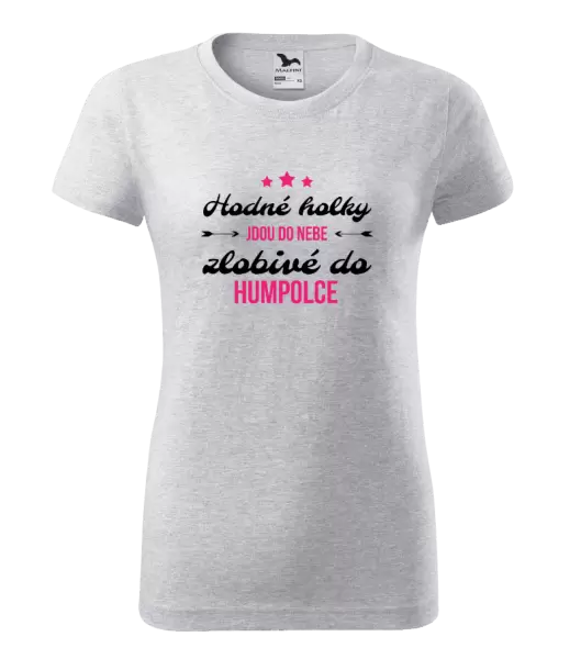 Dámské tričko Hodné holky jdou do nebe, zlobivé do... (vlastní město)
