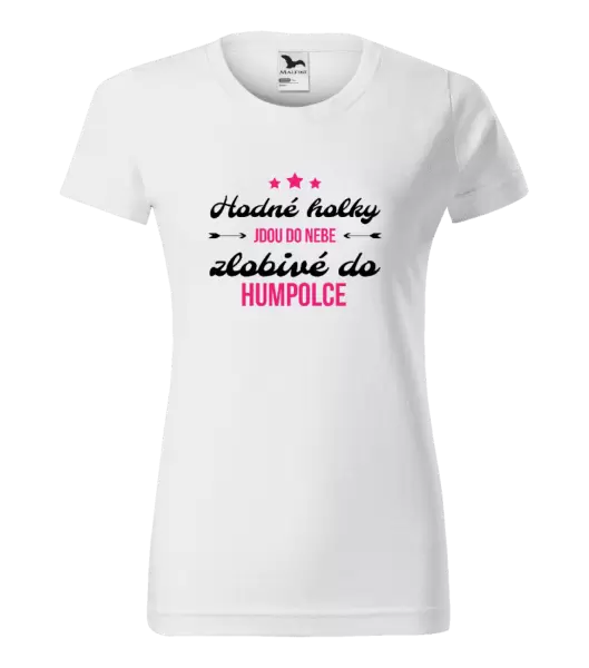 Dámské tričko Hodné holky jdou do nebe, zlobivé do... (vlastní město)