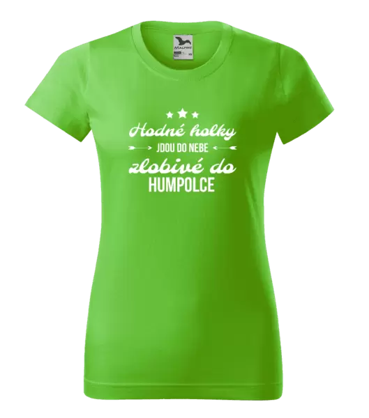 Dámské tričko Hodné holky jdou do nebe, zlobivé do... (vlastní město)