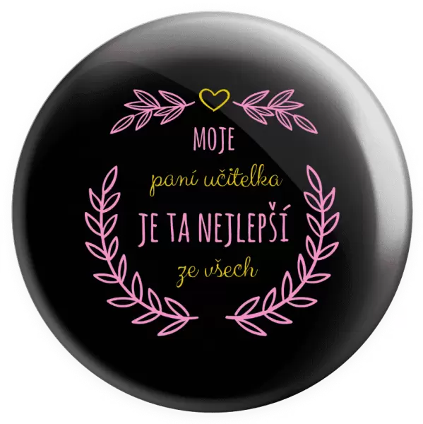 Placka Moje paní učitelka je ta nejlepší ze všech
